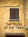 The tiller of the times【電子書籍】[ Augerinos Andreou ]