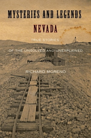 ARDMORE Mysteries and Legends of Nevada True Stories of the Unsolved and Unexp