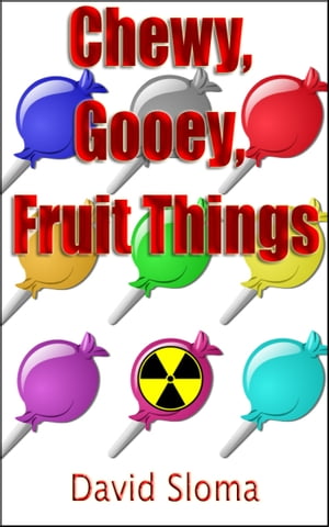 Chewy, Gooey, Fruit ThingsŻҽҡ[ David Sloma ]