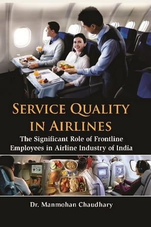 Service Quality in Airlines The Significant Role of Frontline Employees in Airline Industry of India