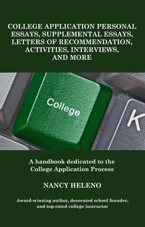 College Application Personal Essays, Supplemental Essays, Letters of Recommendation, Activities, Interviews, and More