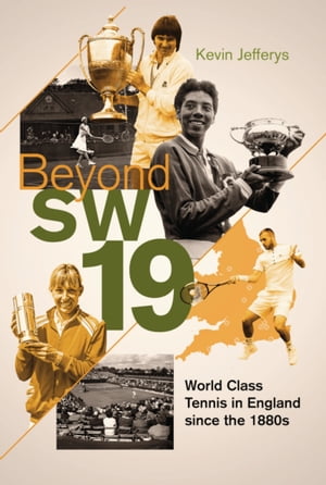 Beyond SW19 Tournament Tennis in Britain since the 1880sŻҽҡ[ Kevin Jefferys ]