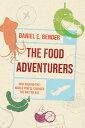 The Food Adventurers How Around-the-World Travel Changed the Way We Eat【電子書籍】[ D...