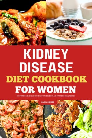 Kidney Disease Diet Cookbook For Women