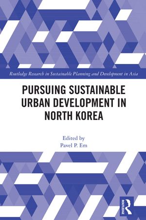 Pursuing Sustainable Urban Development in North Korea【電子書籍】