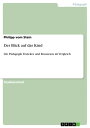 Der Blick auf das Kind Die P?dagogik Franckes und Rousseaus im Vergleich【電子書籍】[ Philipp vom Stein ]