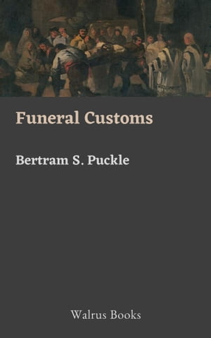 Funeral CustomsŻҽҡ[ Bertram S. Puckle ]