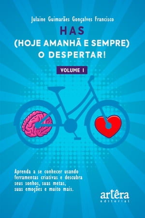 HAS (Hoje, Amanh e Sempre), o Despertar Aprenda a se Conhecer Usando Ferramentas Criativas: Descubra seus Sonhos, suas Metas, suas Emo es e Muito Mais. (Volume I)【電子書籍】 Julaine Guimar es Gon alves Francisco