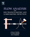 Flow Analysis with Spectrophotometric and Luminometric Detection【電子書籍】[ Elias Ay...