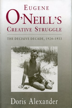 Eugene O'Neill's Creative Struggle