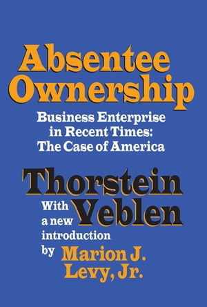 Absentee Ownership Business Enterprise in Recent Times - The Case of America