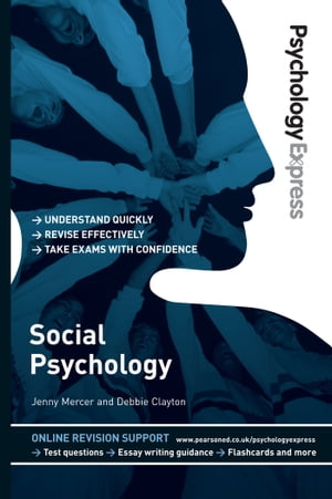 Psychology Express: Social Psychology (Undergraduate Revision Guide)【電子書籍】[ Jenny Mercer ]