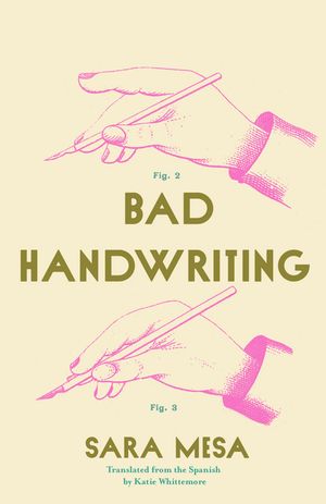 Bad Handwriting【電子書籍】[ Sara Mesa ]