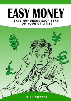 Easy Money ? Save Hundreds Every Year on Utilities save money on your utilities【電子書籍】[ Bil..