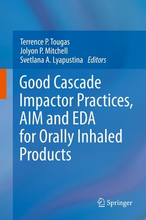 Good Cascade Impactor Practices, AIM and EDA for Orally Inhaled Products