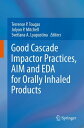 Good Cascade Impactor Practices, AIM and EDA for Orally Inhaled Products【電子書籍】