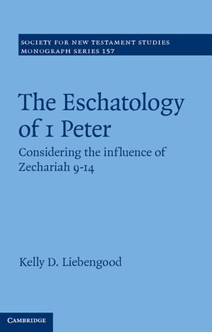 The Eschatology of 1 Peter Considering the Influence of Zechariah 9?14