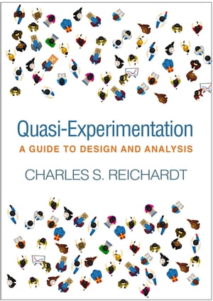 Quasi-Experimentation A Guide to Design and Analysis【電子書籍】 Charles S. Reichardt, PhD