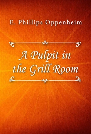 A Pulpit in the Grill Room【電子書籍】[ E.