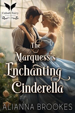 The Marquess’ Enchanting Cinderella