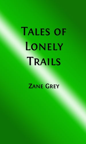 Tales of Lonely Trails (Illustrated Edition)