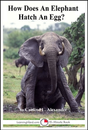 ŷKoboŻҽҥȥ㤨How Does An Elephant Hatch An Egg?Żҽҡ[ Caitlind L. Alexander ]פβǤʤ110ߤˤʤޤ