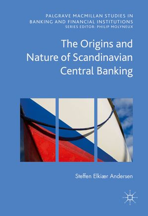 The Origins and Nature of Scandinavian Central BankingŻҽҡ[ Steffen Elki?r Andersen ]