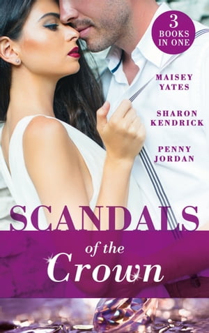 Scandals Of The Crown: The Life She Left Behind / The Price of Royal Duty / The Sheikh's Heir【電子書籍】[ Maisey Yates ]