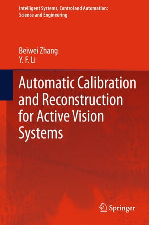 Automatic Calibration and Reconstruction for Active Vision Systems【電子書籍】[ Beiwei Zhang ]