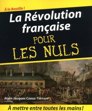La R?volution fran?aise pour les nuls【電子書籍】[ Alain-Jacques Czouz-Tornare ]