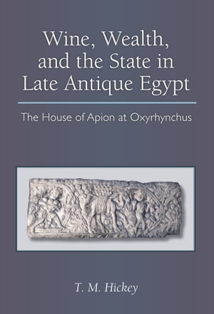 Wine, Wealth, and the State in Late Antique Egypt