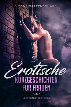 Erotische Kurzgeschichten f?r Frauen Versaute FKK Stories【電子書籍】[ Simone Rattenscharf ]