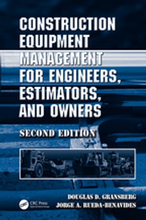 Construction Equipment Management for Engineers, Estimators, and Owners, Second EditionŻҽҡ[ Douglas D. Gransberg ]