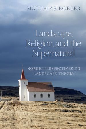 Landscape, Religion, and the Supernatural