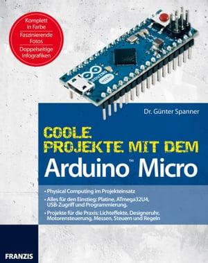 Coole Projekte mit dem Arduino Micro Physical Computing im Projekteinsatz【電子書籍】 Dr. G nter Spanner