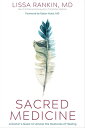 Sacred Medicine A Doctor's Quest to Unravel the Mysteries of Healing【電子書籍】[ Liss...