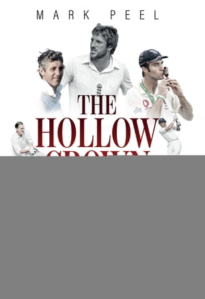 Hollow Crown, The England Cricket Captains from 1945 to the PresentŻҽҡ[ Mark ...