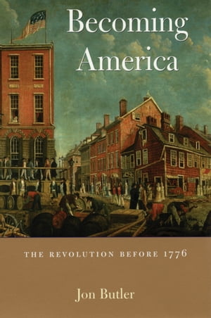 Becoming America The Revolution before 1776Żҽҡ[ Jon Butler ]