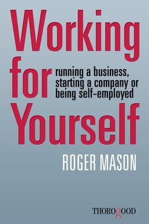 Working for Yourself - running a business, starting a company or being self-employed