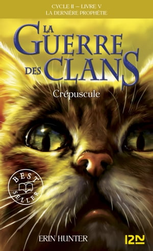 La guerre des clans II - La derni?re proph?tie tome 5 Cr?puscule【電子書籍】[ Erin Hunter ]