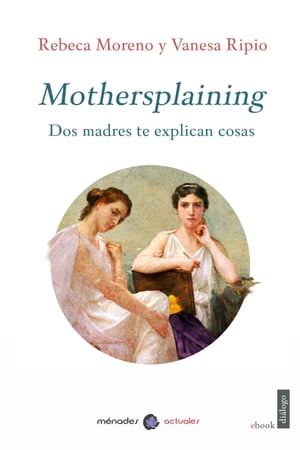 Mothersplaining Dos madres te explican cosas