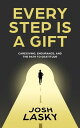 Every Step Is a Gift Caregiving, Endurance, and the Path to Gratitude【電子書籍】[ Jos...