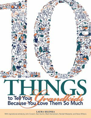 Ten Things To Tell Your Grandkids