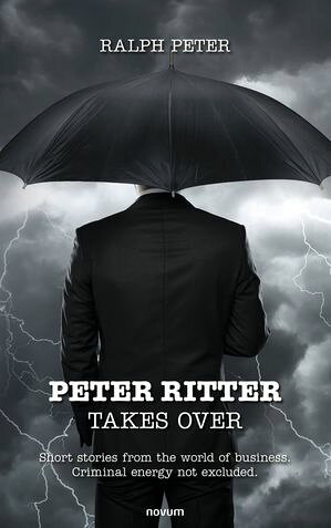 ŷKoboŻҽҥȥ㤨Peter Ritter takes over Short stories from the world of business. Criminal energy not excluded.Żҽҡ[ Ralph Peter ]פβǤʤ2,800ߤˤʤޤ