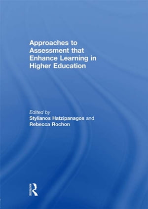 Approaches to Assessment that Enhance Learning in Higher Education【電子書籍】