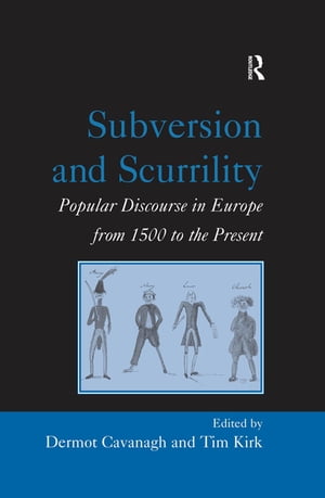 Subversion and Scurrility Popular Discourse in Europe from 1500 to the Present...