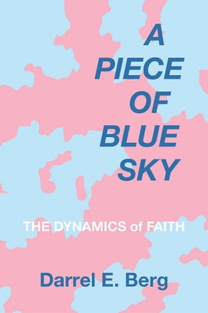 ŷKoboŻҽҥȥ㤨A Piece of Blue Sky The Dynamics of FaithŻҽҡ[ Darrel E. Berg ]פβǤʤ468ߤˤʤޤ
