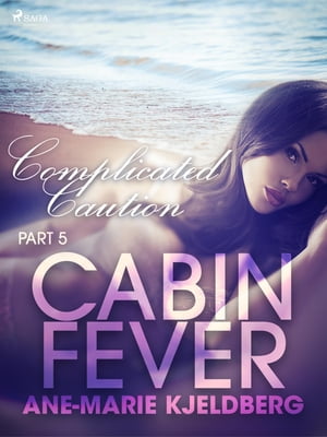 Cabin Fever 5: Complicated CautionŻҽҡ[ Ane-Marie Kjeldberg ]