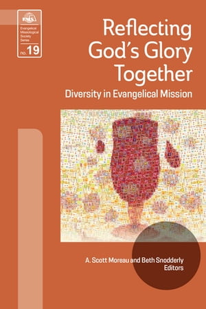 Reflecting God's Glory Together: Diversity in Evangelical Mission【電子書籍】