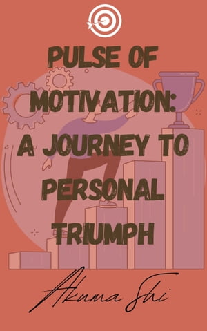 Pulse of Motivation: A Journey to Personal Triumph